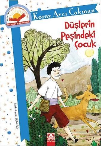 Düşlerin Peşindeki Çocuk - Koray Avcı Çakman - Altın Kitaplar