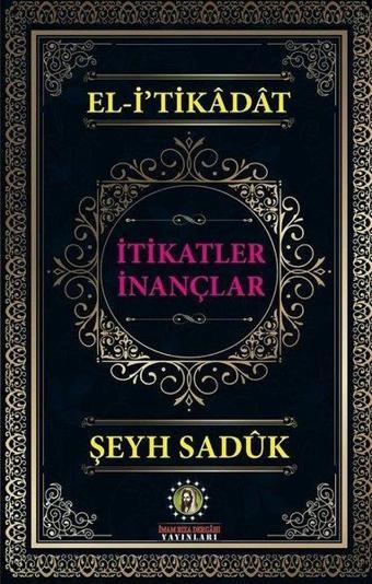 El-i'tikadat İtikatler İnançlar - Şeyh Sadi - İmam Rıza Dergahı Yayınları