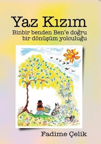 Yaz Kızım - Binbir Benden Ben'e Bir Dönüşüm Yolculuğu - Fadime Çelik - RM-Bilyay