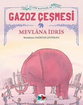 Gazoz Çeşmesi - Acayip Hayvanlar - Mevlana İdris - Vakvak Yayınları