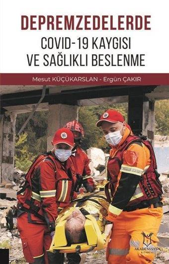 Depremzedelerde Covid-19 Kaygısı ve Sağlıklı Beslenme - Akademisyen Kitabevi