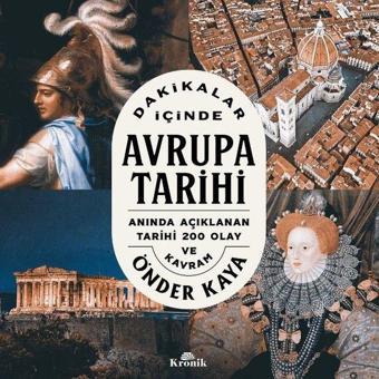 Dakikalar İçinde Avrupa Tarihi - Anında Açıklanan 200 Tarihi Olay ve Kavram - Önder Kaya - Kronik Kitap