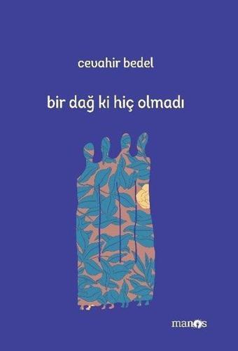 Bir Dağ ki Hiç Olmadı - Cevahir Bedel - Manos