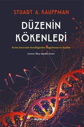Düzenin Kökenleri - Evrim Sürecinde Kendiliğinden Örgütlenme ve Seçilim - Stuart Kauffman - Alfa Yayıncılık