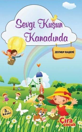 Sevgi Kuşun Kanadında - Zeynep Haşemi - Çıra Çocuk Yayınları