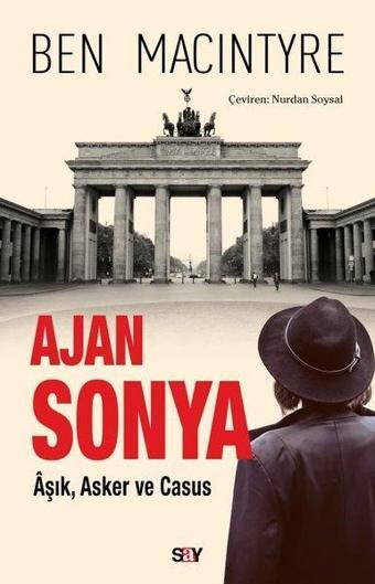 Ajan Sonya - Aşık Asker ve Casus - Ben Macintyre - Say Yayınları