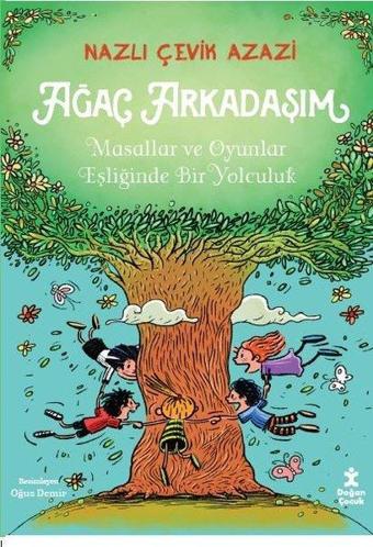 Ağaç Arkadaşım - Masallar ve Oyunlar Eşliğinde Bir Yolculuk - Nazlı Çevik Azazi - Doğan Çocuk