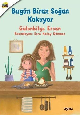 Bugün Biraz Soğan Kokuyor - Gülenbilge Ersan - 25M2 Kitap