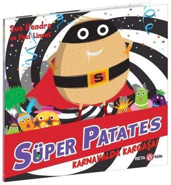 Süper Patates - Karnavalda Kargaşa! - Sue Hendra - Beta Kids