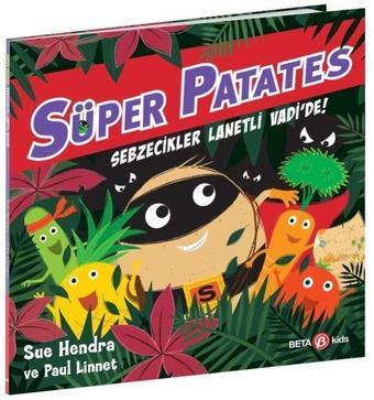 Süper Patates - Sebzecikler Lanetli Vadi'de! - Sue Hendra - Beta Kids