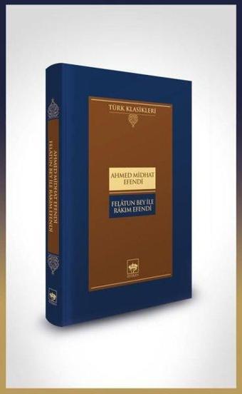 Felatun Bey ile Rakım Efendi - Türk Klasikleri - Ahmed Midhat Efendi - Ötüken Neşriyat