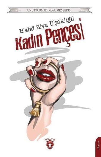 Kadın Pençesi - Unutturmadıklarımız Serisi - Dorlion Yayınevi