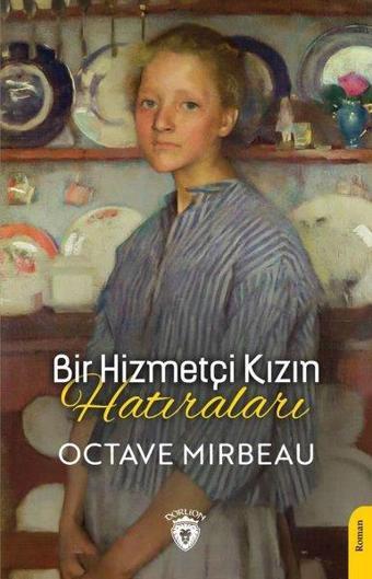 Bir Hizmetçi Kızın Hatıraları - Octave Mirbeau - Dorlion Yayınevi