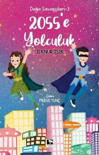 2055'e Yolculuk - Doğa Savaşçıları 3 - Çınaraltı Yayınları