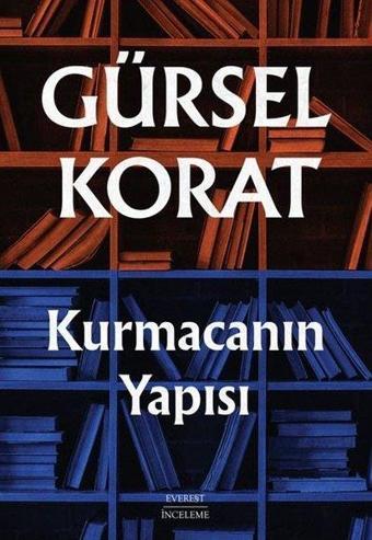 Kurmacanın Yapısı - Gürsel Korat - Everest Yayınları