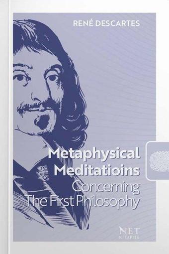 Metaphysical Meditatioins Concerning The First Philosophy - Rene Descartes - Net Kitaplık Yayıncılık