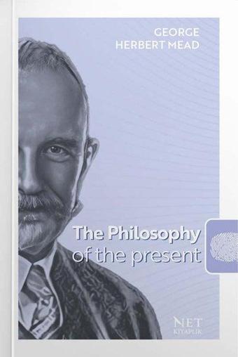 The Philosophy of the Present - George Herbert Mead - Net Kitaplık Yayıncılık