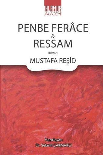 Penbe Ferace ve Ressam - Mustafa Reşid - Ihlamur Kitap