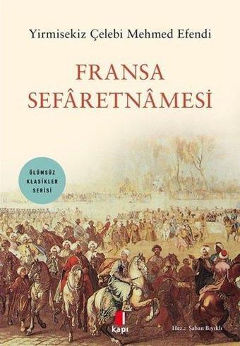 Fransa Sefaretnamesi - Ölümsüz Klasikler Serisi - Kapı Yayınları