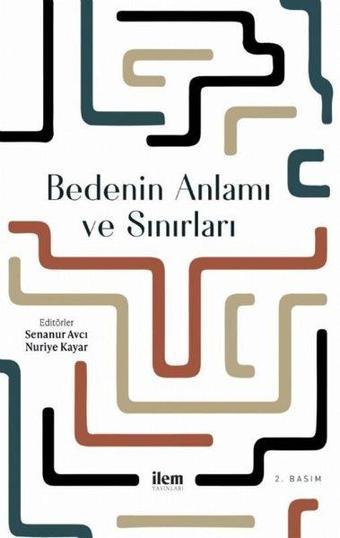 Bedenin Anlamı ve Sınırları - Kolektif  - İlem Yayınları