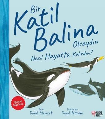 Bir Katil Balina Olsaydın Nasıl Hayatta Kalırdın? - David Stewart - Masalperest