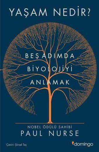 Yaşam Nedir? Beş Adımda Biyolojiyi Anlamak - Paul Nurse - Domingo Yayınevi