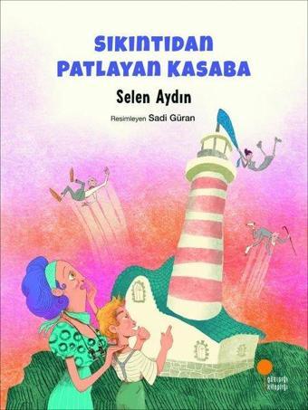 Sıkıntıdan Patlayan Kasaba - Selen Aydın - Günışığı Kitaplığı