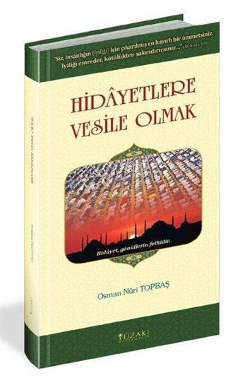 Hidayetlere Vesile Olmak - Osman Nuri Topbaş - Yüzakı Yayıncılık