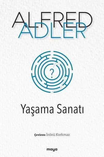 Yaşama Sanatı - Alfred Adler - Maya Kitap