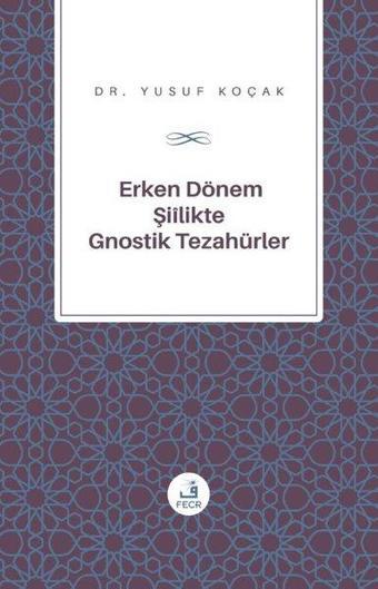 Erken Donem Siilik'te Gnostik Tezahurler - Yusuf Koçak - Fecr Yayınları