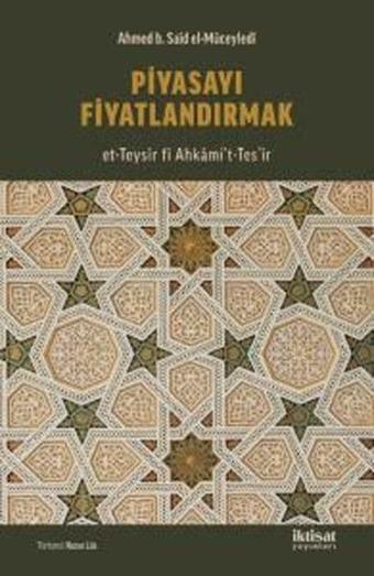 Piyasayı Fiyatlandırmak - Ahmed B. Said El - Müceyledi - İktisat Yayınları