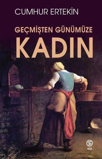 Kadın - Geçmişten Günümüze - Cumhur Ertekin - Sia