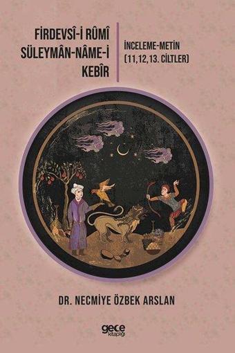 Firdevsi-i Rumi-Süleyman-name-i Kebir: İnceleme-Metin 111213. Ciltler - Necmiye Özbek Arslan - Gece Kitaplığı