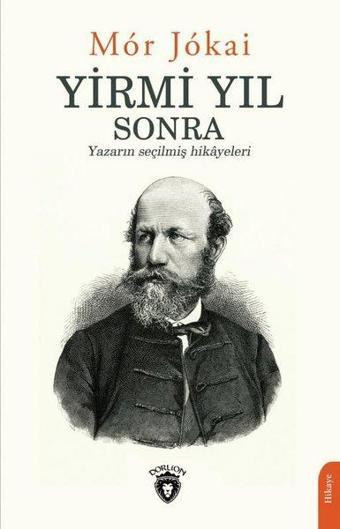 Yirmi Yıl Sonra - Yazarın Seçilmiş Hikayeleri - Mor Jokai - Dorlion Yayınevi