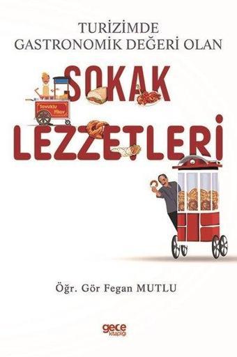 Sokak Lezzetleri - Turizmde Gastronomik Değeri Olan - Fegan Mutlu - Gece Kitaplığı