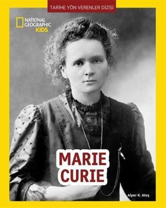 National Geographic Kids - Marie Curie-Tarihe Yön Verenler Dizisi - Alper K. Ateş - Beta Kids