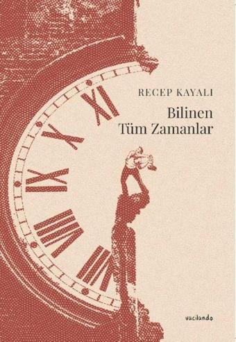 Bilinen Tüm Zamanlar - Recep Kayalı - Vacilando Kitap