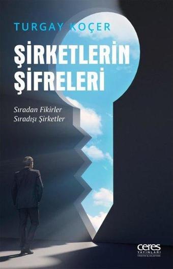 Şirketlerin Şifreleri - Turgay Koçer - Ceres Yayınları