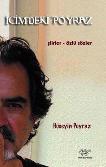 İçimdeki Poyraz: Şiirler-Özlü Sözler - Hüseyin Poyraz - Ürün Yayınları