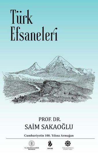 Türk Efsaneleri - Saim Sakaoğlu - Türk Kültürüne Hizmet Vakfı