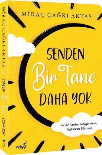 Senden Bir Tane Daha Yok - Miraç Çağrı Aktaş - İndigo Kitap Yayınevi