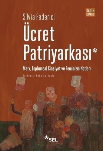 Ücret Patriyarkası - Silvia Federici - Sel Yayıncılık