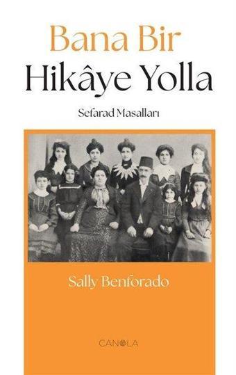 Bana Bir Hikaye Yolla - Sefarad Masalları - Sally Benforado - Canola Yayınları