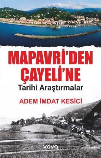 Mapavri'den Çayeli'ne Tarihi Araştırmalar - Adem İmdat Kesici - Vova Yayınları