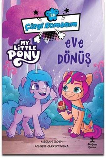 My Little Pony - Eve Dönüş - İlk Çizgi Romanım - Kolektif  - Doğan Çocuk