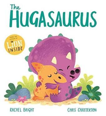 The Hugasaurus - Rachel Bright - Hachette Children