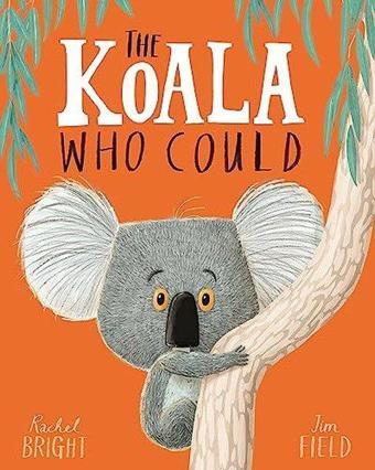 The Koala Who Could - Rachel Bright - Hachette Children