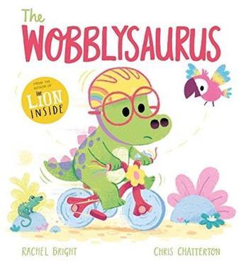 The Wobblysaurus - Rachel Bright - Hachette Children