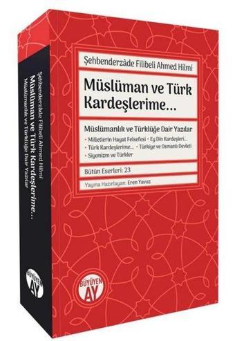 Müslüman ve Türk Kardeşlerime Müslümanlık ve Türklüğe Dair Yazılar - Şehbenderzade Filibeli Ahmed Hilmi - Büyüyenay Yayınları