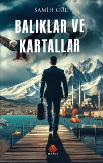 Balıklar ve Kartallar - Samih Gül - Meriç Yayınları